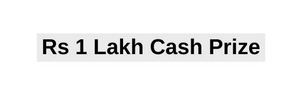 Rs 1 Lakh Cash Prize